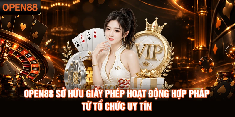 OPEN88 sở hữu giấy phép hoạt động hợp pháp từ tổ chức uy tín